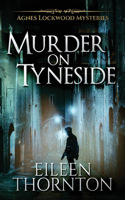 Murder on Tyneside: (1 Agnes Lockwood Mysteries)