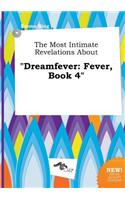 The Most Intimate Revelations about Dreamfever