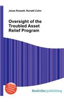Oversight of the Troubled Asset Relief Program: (English)