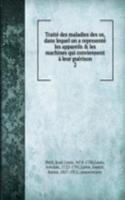 Traite des maladies des os, dans lequel on a represente les appareils & les machines qui conviennent a leur guerison