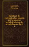 Handbuch der systematischen botanik, mit besonderer berucksichtigung der arzneipflanzen