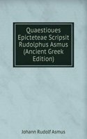 Quaestioues Epicteteae Scripsit Rudolphus Asmus (Ancient Greek Edition)
