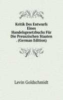 Kritik Des Entwurfs Eines Handelsgesetzbuchs Fur Die Preuszischen Staaten . (German Edition)
