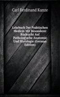 Lehrbuch Der Praktischen Medicin Mit Besonderer Rucksicht Auf Pathologische Anatomie Und Histologie (German Edition)