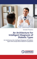 Architecture For Intelligent Diagnosis of Diabetic Types