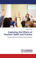 Exploring the Effects of Teachers' Belief and Practice