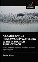Organizacyjna Postawa Obywatelska W Instytucjach Publicznych
