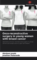 Onco-reconstructive surgery in young women with breast cancer