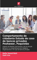Comportamento de cidadania Estudo de caso de bancos privados Peshawar, Paquistão