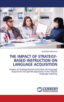 Impact of Strategy-Based Instruction on Language Acquisition