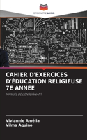 Cahier d'Exercices d'Éducation Religieuse 7e Année