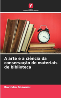 A arte e a ciência da conservação de materiais de biblioteca