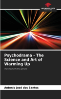 Psychodrama - The Science and Art of Warming Up