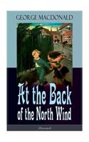 At the Back of the North Wind (Illustrated): Children's Classic Fantasy Novel