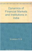 Dynamics of Financial Markets and Institutions in India