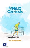 Ser feliz corriendo (Spanish Edition)