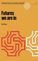 Futures We are in: (5 International Series on the Quality of Working Life)