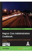 Nagios Core Administration Cookbook: Develop an integrated monitoring solution for virtually any kind of network Quick answers to common problems
