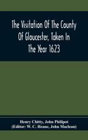 Visitation Of The County Of Gloucester, Taken In The Year 1623