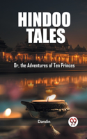 Hindoo TalesOr, the Adventures of Ten Princes (Edition2023)