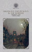 Highways and Byways in the Border: (Throne Classics)