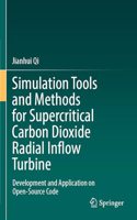 Simulation Tools and Methods for Supercritical Carbon Dioxide Radial Inflow Turbine