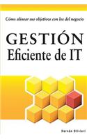 Gestion Eficiente de It: Como Alinear Sus Objetivos Con Los del Negocio