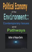 Political Economy of the Environment: Contemporary Issues and Pathways