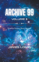 Archive 99 Volume 3: Science Fiction Short Stories