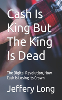 Cash Is King But The King Is Dead