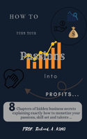 How to turn your passions, skill set and talents into profits