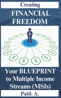 Creating FINANCIAL FREEDOM: Your Blueprint to Multiple Income Streams (MSIs)