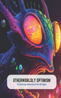 Otherworldly Optimism