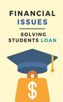 Financial Issues: Solving Students Loan: Financing Higher Education