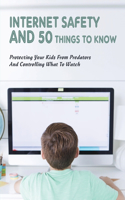 Internet Safety & 50 Things To Know: Protecting Your Kids From Predators & Controlling What To Watch: How To Protect Your Child From Strangers