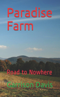 Paradise Farm: Road to Nowhere