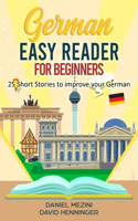 German Easy Reader for Beginners - 25 Short Stories to improve your German: Read for pleasure at your level, expand your vocabulary and learn German the fun way at your own pace!