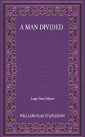 A Man Divided - Large Print Edition