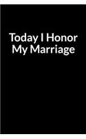 Today I Honor My Marriage: Save Your Marriage When Your Husband Has Been Stolen (for Women Only)