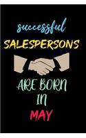 successful salespersons are born in May - journal notebook birthday gift for salesperson - mother's day gift: lined notebook 6 × 9 - 120 pages soft cover matte finish- father's day gift