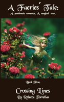 A Faeries' Tale: Crossing Lines: Sometimes the right thing to do is to break the rules.(5 A Faeries Tale Fantasy)