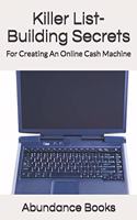 Killer List-Building Secrets: For Creating An Online Cash Machine