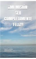 ¡¡Mi Misión: Ser Completamente Feliz!!