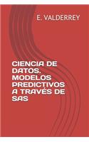 Ciencia de Datos. Modelos Predictivos a Través de SAS