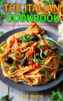 The Italian Cookbook: The Complete Recipe Book for Beginners to Cook Italian Dishes