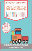 Mi Primer Libro Para Colorear Para Niños Pequeños: Diversión Con Coches, Trenes, Camiones, Aviones, Cohetes y Más