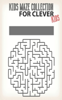 Kids maze Collection For Clever Kids: 100 Maze Puzzle book for kids that's loves to play your kids with this maze puzzle book.