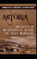 Astoria: Or, Enterprise Beyond the Rocky Mountains-Original Edition(Annotated)