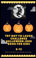 try not to laugh challenge halloween joke book for kids 6-12: joke book for buys and girls, kids halloween jokes ever, halloween jokes book for kids 6-12, halloween jokes