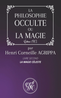 La Philosophie Occulte Ou La Magie de Henri Corneille Agrippa